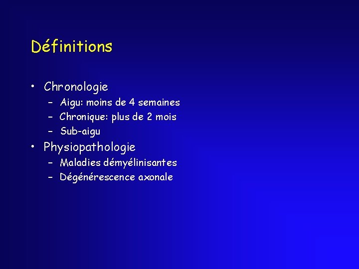 Définitions • Chronologie – Aigu: moins de 4 semaines – Chronique: plus de 2