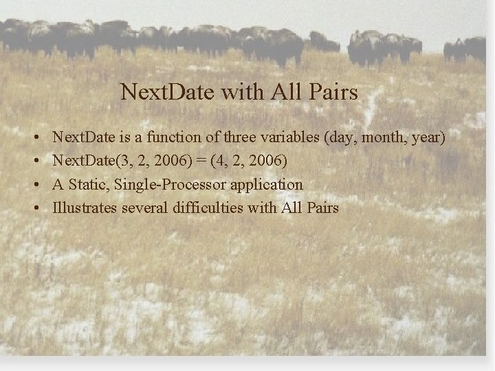 Next. Date with All Pairs • • Next. Date is a function of three