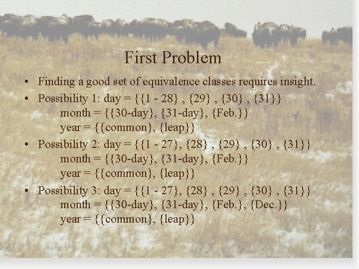 First Problem • Finding a good set of equivalence classes requires insight. • Possibility
