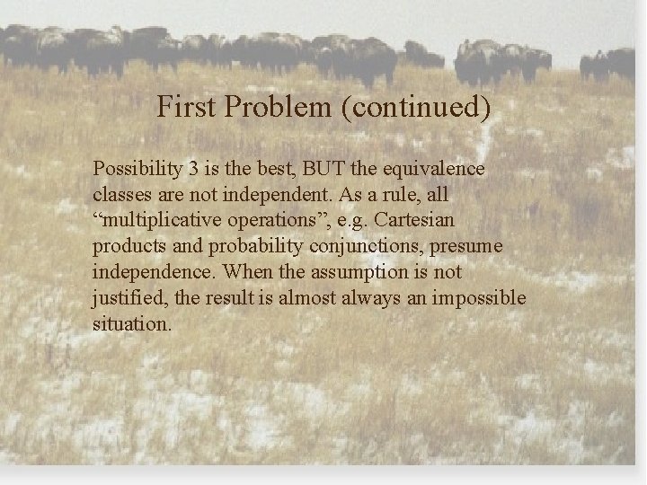 First Problem (continued) Possibility 3 is the best, BUT the equivalence classes are not