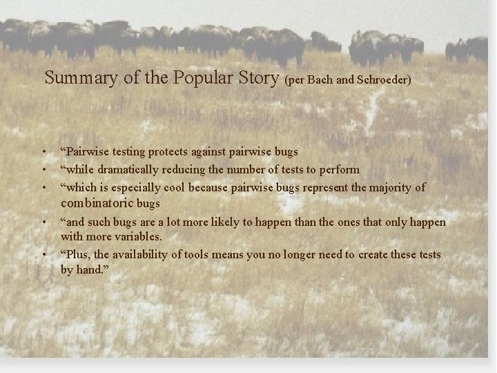 Summary of the Popular Story (per Bach and Schroeder) • • • “Pairwise testing