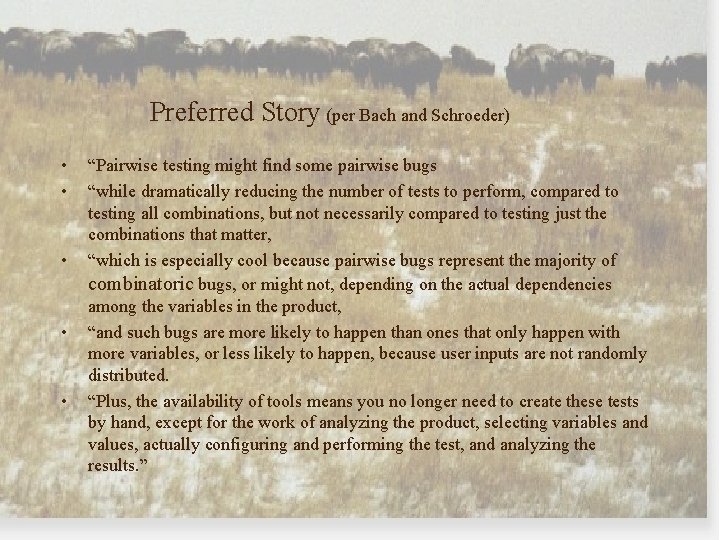 Preferred Story (per Bach and Schroeder) • • • “Pairwise testing might find some