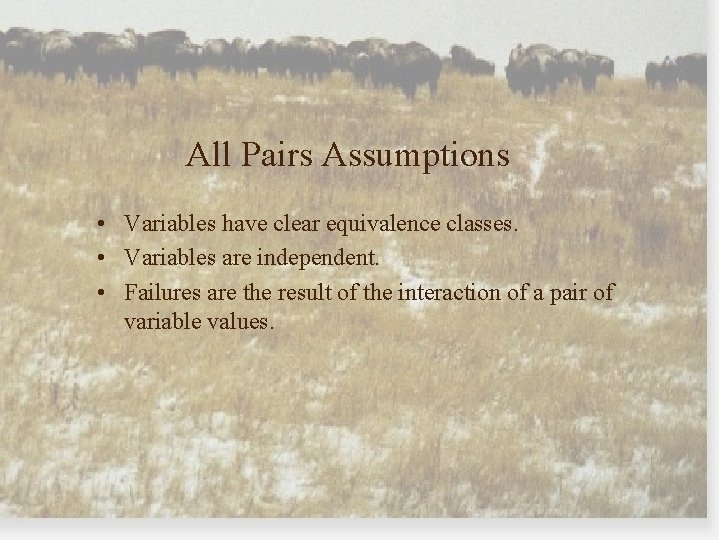All Pairs Assumptions • Variables have clear equivalence classes. • Variables are independent. •