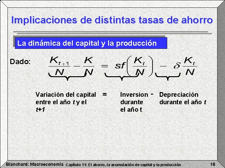 Implicaciones de distintas tasas de ahorro La dinámica del capital y la producción Dado: