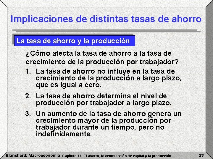 Implicaciones de distintas tasas de ahorro La tasa de ahorro y la producción ¿Cómo