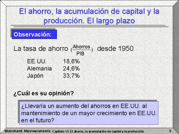 El ahorro, la acumulación de capital y la producción. El largo plazo Observación: La