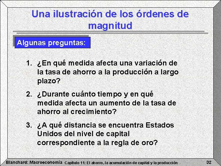 Una ilustración de los órdenes de magnitud Algunas preguntas: 1. ¿En qué medida afecta