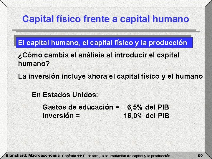 Capital físico frente a capital humano El capital humano, el capital físico y la