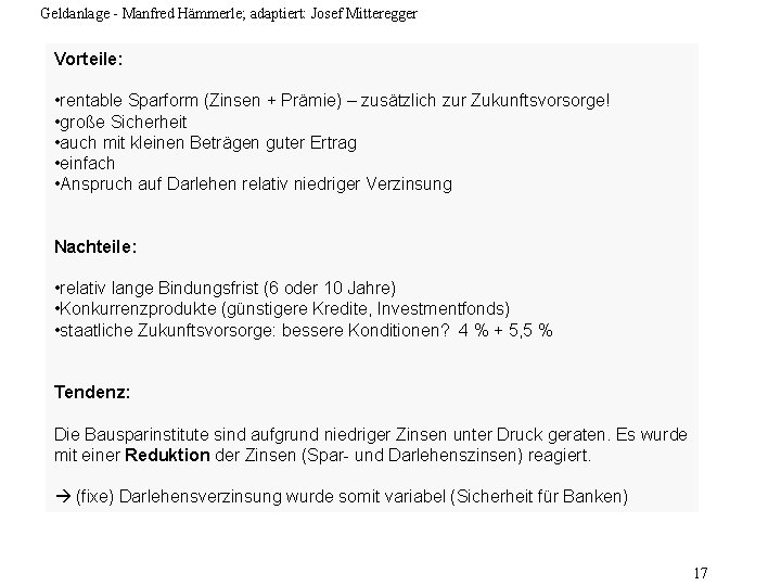 Geldanlage - Manfred Hämmerle; adaptiert: Josef Mitteregger Vorteile: • rentable Sparform (Zinsen + Prämie)