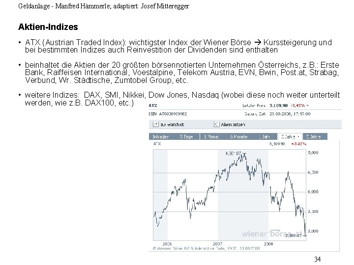 Geldanlage - Manfred Hämmerle; adaptiert: Josef Mitteregger Aktien-Indizes • ATX (Austrian Traded Index): wichtigster