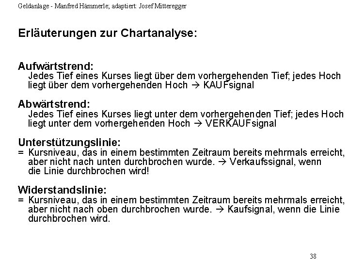 Geldanlage - Manfred Hämmerle; adaptiert: Josef Mitteregger Erläuterungen zur Chartanalyse: Aufwärtstrend: Jedes Tief eines