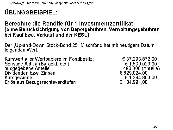 Geldanlage - Manfred Hämmerle; adaptiert: Josef Mitteregger ÜBUNGSBEISPIEL: Berechne die Rendite für 1 Investmentzertifikat: