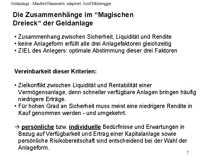 Geldanlage - Manfred Hämmerle; adaptiert: Josef Mitteregger Die Zusammenhänge im “Magischen Dreieck“ der Geldanlage