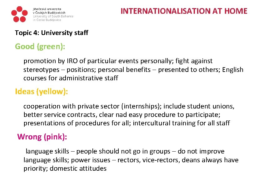 INTERNATIONALISATION AT HOME Topic 4: University staff Good (green): promotion by IRO of particular