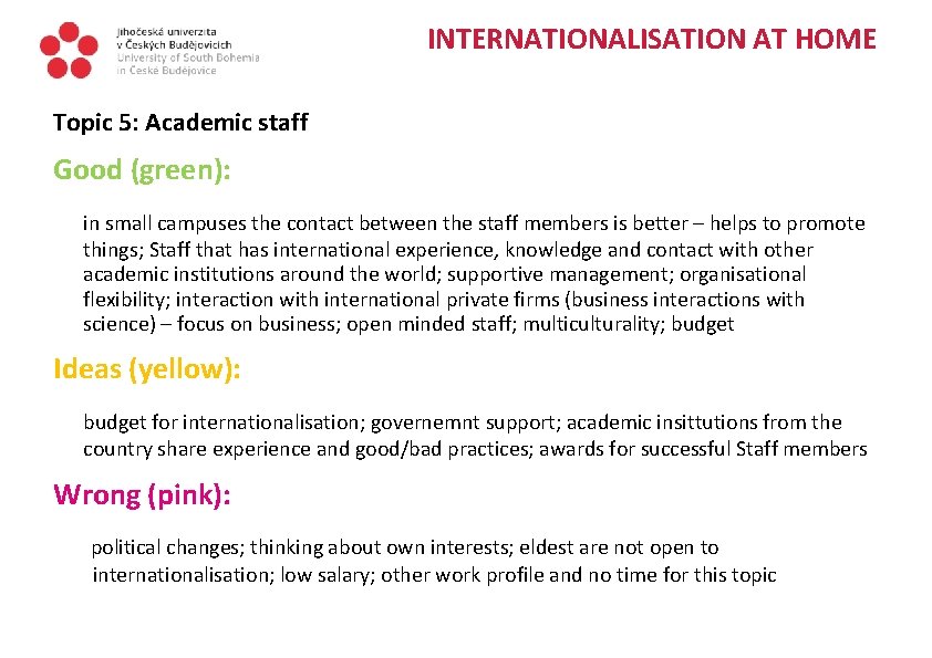 INTERNATIONALISATION AT HOME Topic 5: Academic staff Good (green): in small campuses the contact