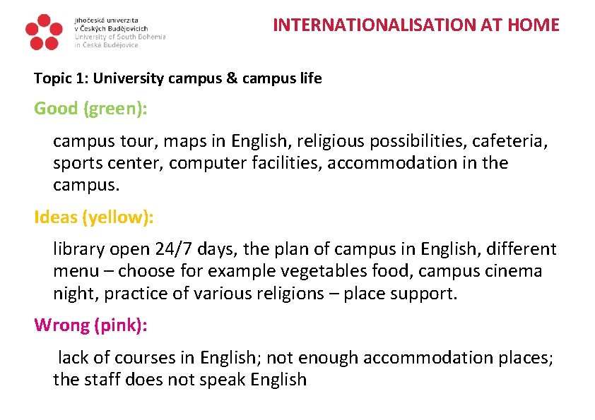 INTERNATIONALISATION AT HOME Topic 1: University campus & campus life Good (green): campus tour,