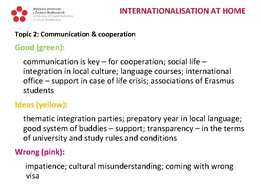 INTERNATIONALISATION AT HOME Topic 2: Communication & cooperation Good (green): communication is key –