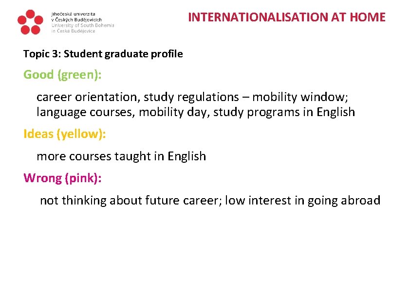 INTERNATIONALISATION AT HOME Topic 3: Student graduate profile Good (green): career orientation, study regulations