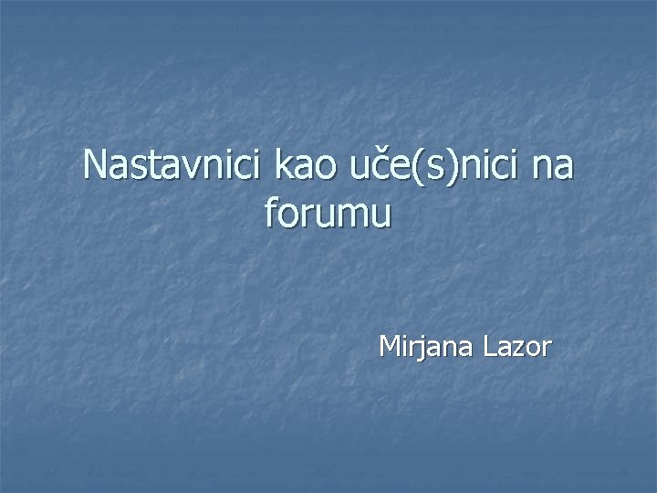 Nastavnici kao uče(s)nici na forumu Mirjana Lazor 