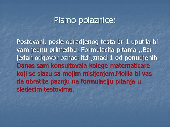 Pismo polaznice: Postovani, posle odradjenog testa br 1 uputila bi vam jednu primedbu. Formulacija