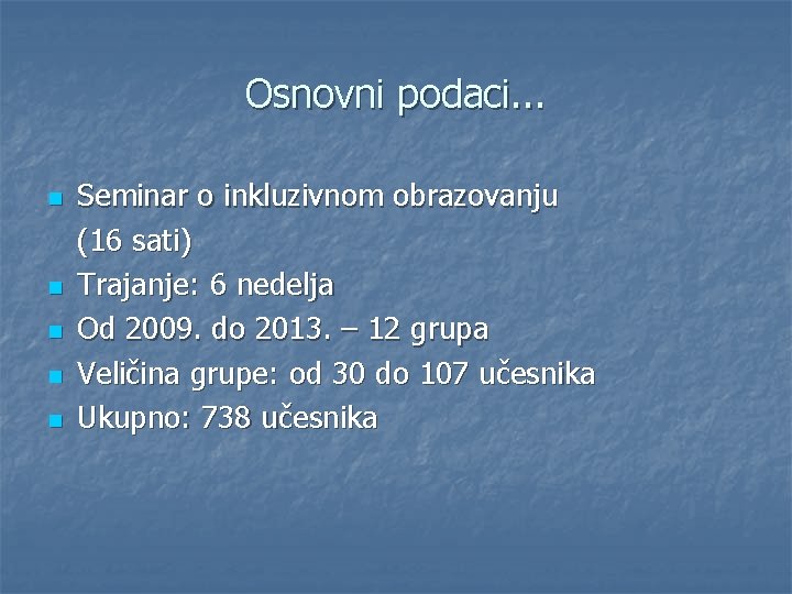 Osnovni podaci. . . n n n Seminar o inkluzivnom obrazovanju (16 sati) Trajanje: