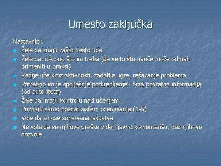 Umesto zaključka Nastavnici: n Žele da znaju zašto nešto uče n Žele da uče