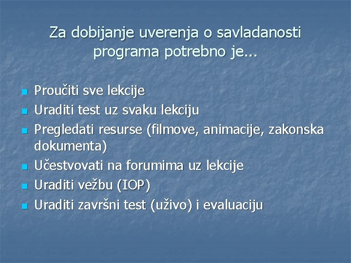 Za dobijanje uverenja o savladanosti programa potrebno je. . . n n n Proučiti