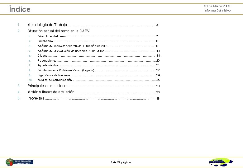 31 de Marzo 2003 Informe Definitivo Índice 1. Metodología de Trabajo. . . .