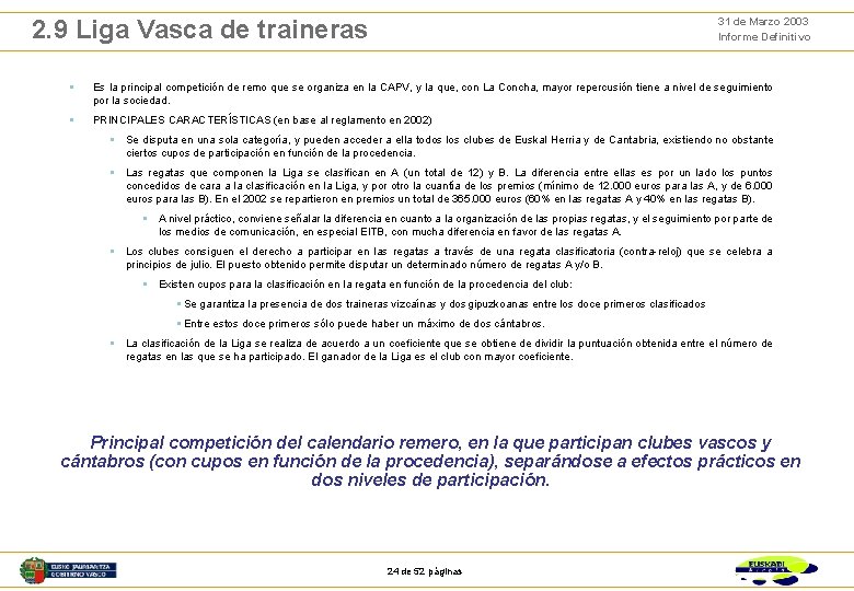 31 de Marzo 2003 Informe Definitivo 2. 9 Liga Vasca de traineras § Es