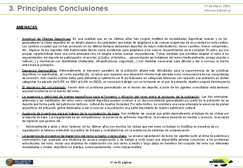 31 de Marzo 2003 Informe Definitivo 3. Principales Conclusiones AMENAZAS 1. Amplitud de Ofertas