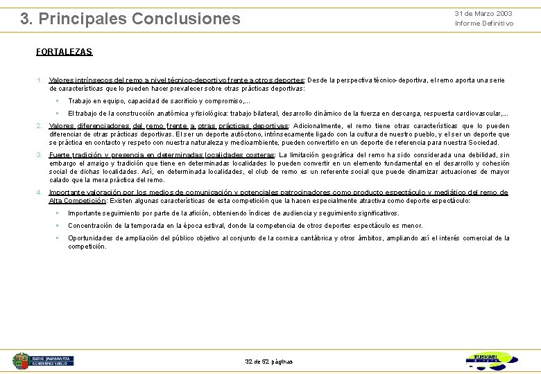 31 de Marzo 2003 Informe Definitivo 3. Principales Conclusiones FORTALEZAS 1. Valores intrínsecos del