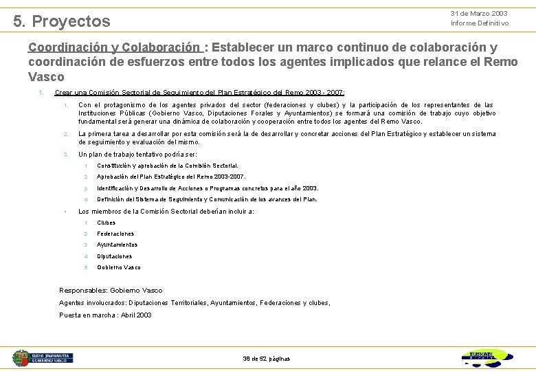 31 de Marzo 2003 Informe Definitivo 5. Proyectos Coordinación y Colaboración : Establecer un