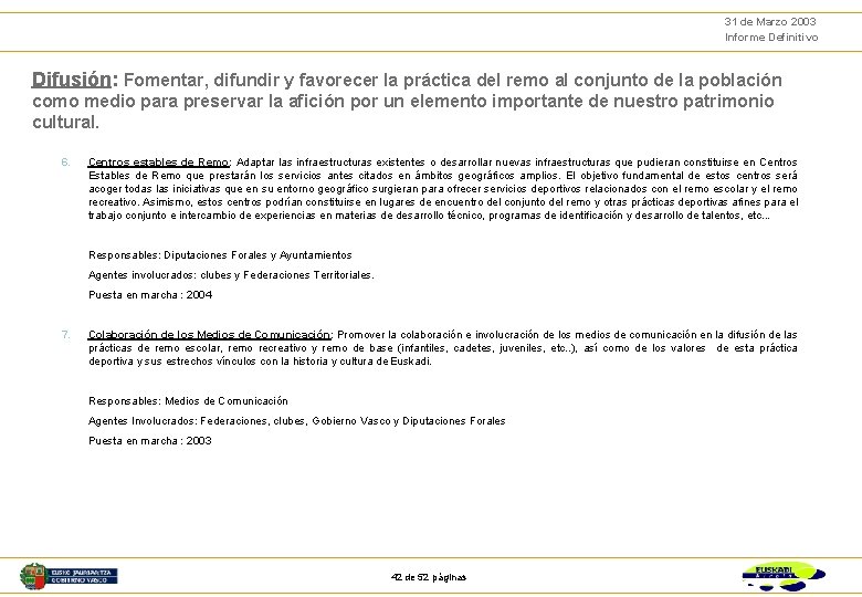 31 de Marzo 2003 Informe Definitivo Difusión: Fomentar, difundir y favorecer la práctica del