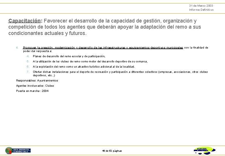 31 de Marzo 2003 Informe Definitivo Capacitación: Favorecer el desarrollo de la capacidad de