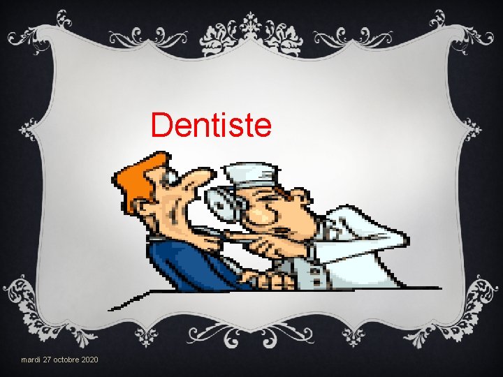 Dentiste mardi 27 octobre 2020 