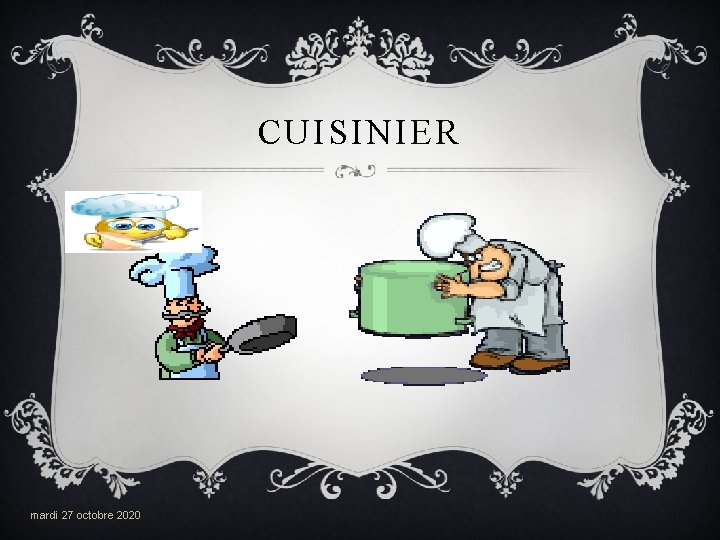 CUISINIER mardi 27 octobre 2020 