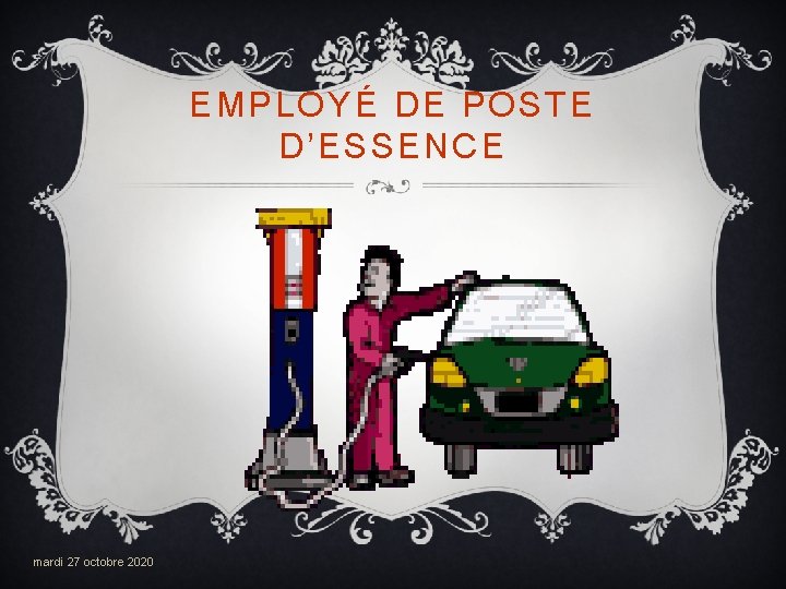 EMPLOYÉ DE POSTE D’ESSENCE mardi 27 octobre 2020 