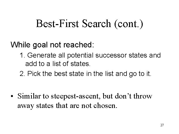 Best-First Search (cont. ) While goal not reached: 1. Generate all potential successor states