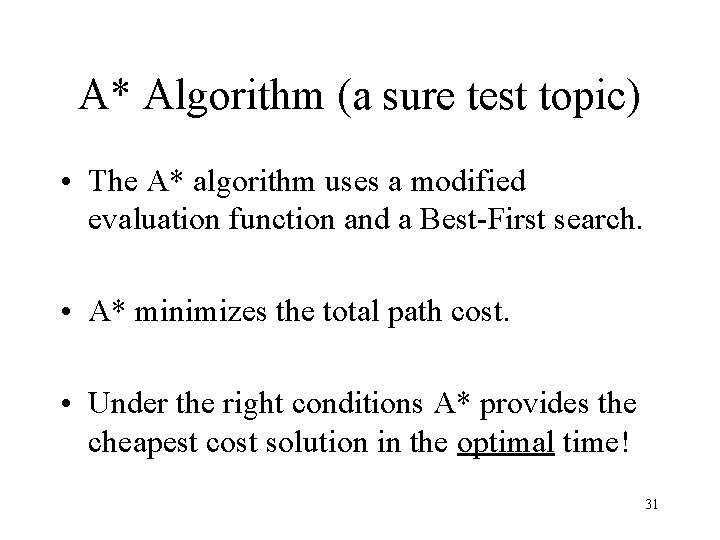 A* Algorithm (a sure test topic) • The A* algorithm uses a modified evaluation