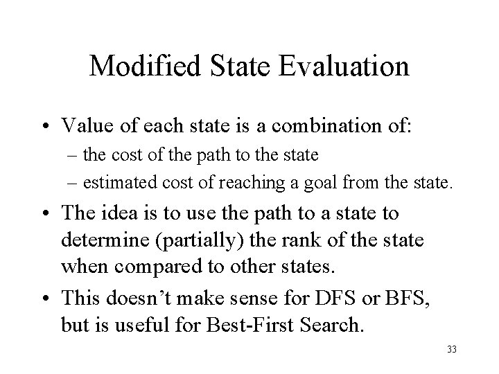 Modified State Evaluation • Value of each state is a combination of: – the