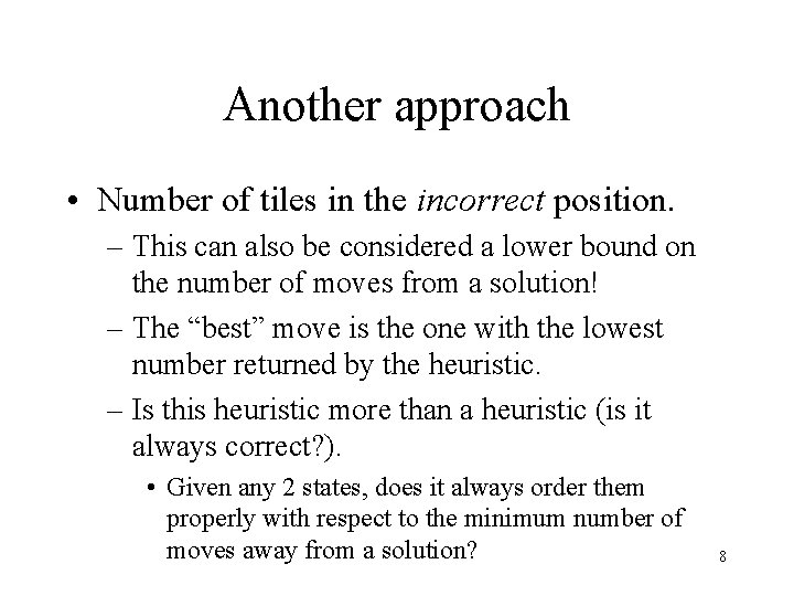 Another approach • Number of tiles in the incorrect position. – This can also