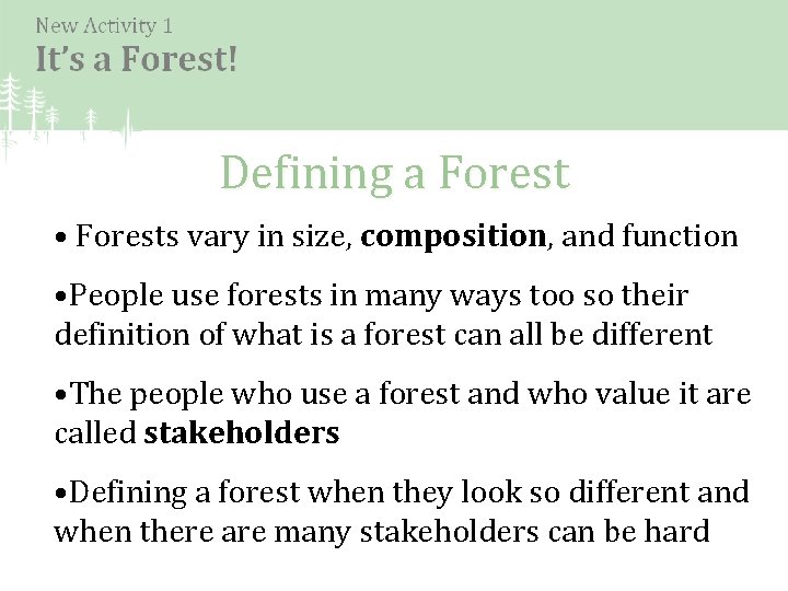 Defining a Forest • Forests vary in size, composition, and function • People use