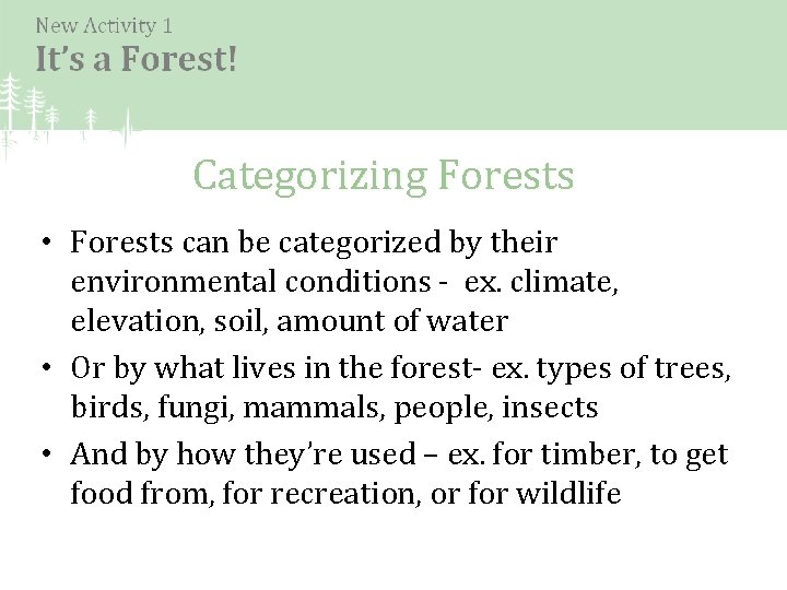 Categorizing Forests • Forests can be categorized by their environmental conditions - ex. climate,
