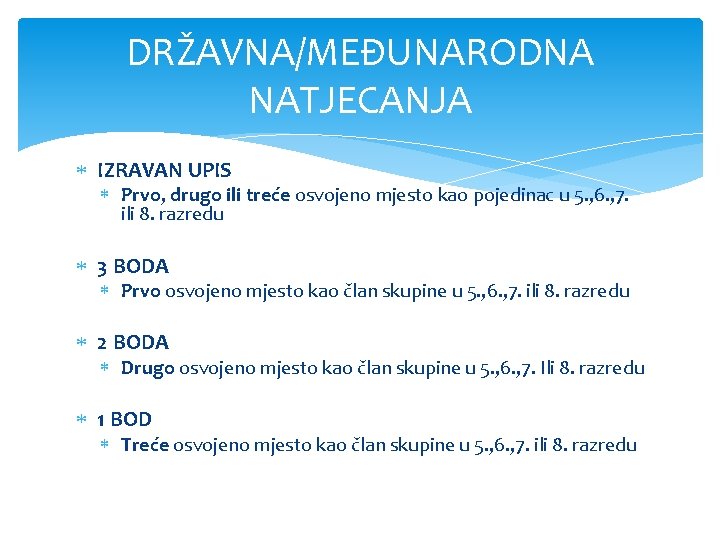 DRŽAVNA/MEĐUNARODNA NATJECANJA IZRAVAN UPIS Prvo, drugo ili treće osvojeno mjesto kao pojedinac u 5.