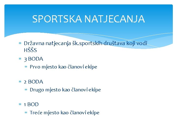 SPORTSKA NATJECANJA Državna natjecanja šk. sportskih društava koji vodi HŠŠS 3 BODA Prvo mjesto