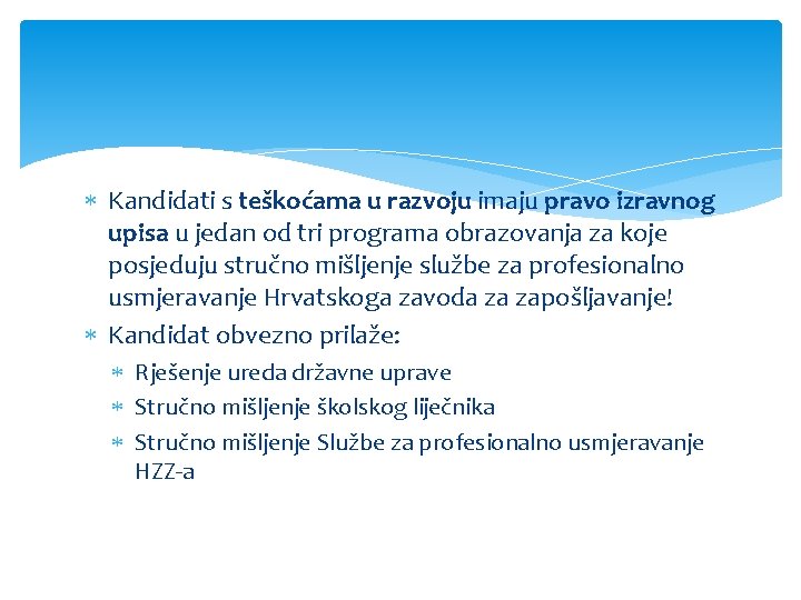  Kandidati s teškoćama u razvoju imaju pravo izravnog upisa u jedan od tri