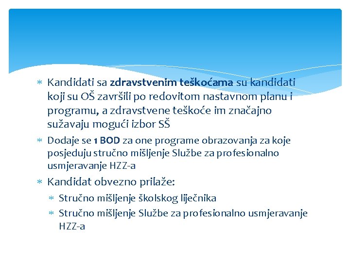  Kandidati sa zdravstvenim teškoćama su kandidati koji su OŠ završili po redovitom nastavnom