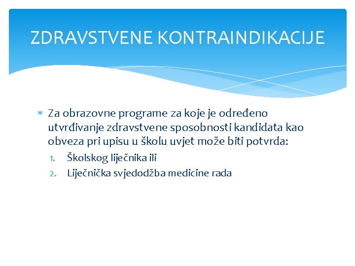 ZDRAVSTVENE KONTRAINDIKACIJE Za obrazovne programe za koje je određeno utvrđivanje zdravstvene sposobnosti kandidata kao