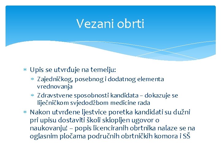 Vezani obrti Upis se utvrđuje na temelju: Zajedničkog, posebnog i dodatnog elementa vrednovanja Zdravstvene