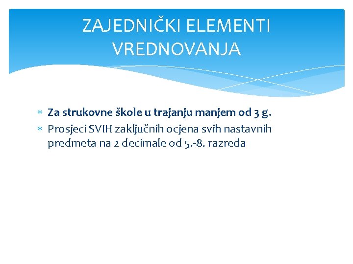 ZAJEDNIČKI ELEMENTI VREDNOVANJA Za strukovne škole u trajanju manjem od 3 g. Prosjeci SVIH
